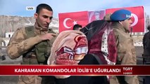 Kahraman Komandolar İdlib'e Uğurlandı