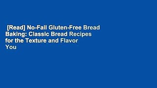 [Read] No-Fail Gluten-Free Bread Baking: Classic Bread Recipes for the Texture and Flavor You
