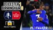 Reactions | Leicester 1-0 Birmingham: Pereira fires Foxes into the quarter-finals