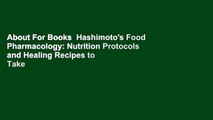 About For Books  Hashimoto's Food Pharmacology: Nutrition Protocols and Healing Recipes to Take