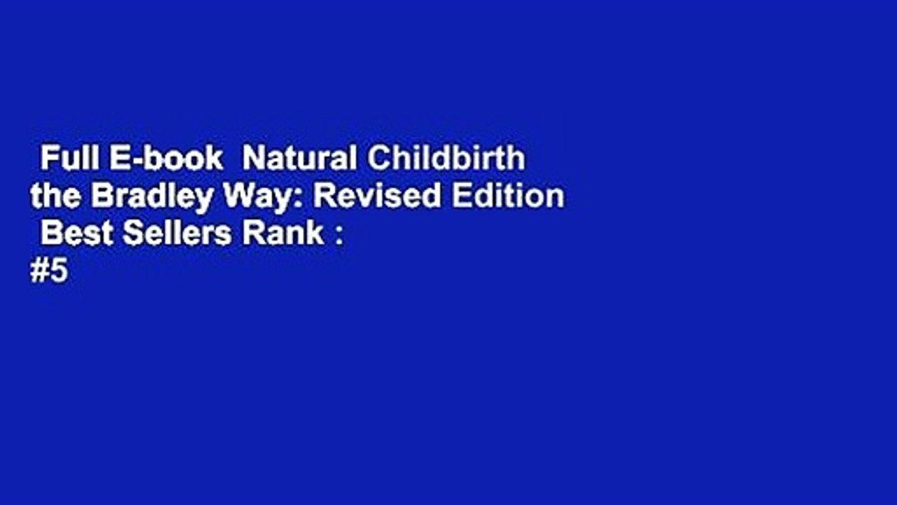 Full E-book  Natural Childbirth the Bradley Way: Revised Edition  Best Sellers Rank : #5