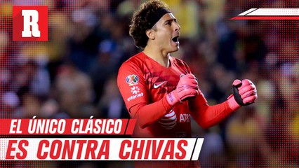 Memo Ochoa: 'El Clásico de América es contra Chivas'