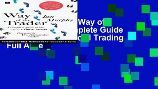 [R.E.A.D ONLINE] Way of the Trader: A Complete Guide to the Art of Financial Trading Full Access