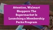 Attention, Walmart Shoppers: The Supermarket Is Launching a Membership Perks Program