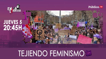 Juan Carlos Monedero tejiendo feminismo 'En la Frontera' - 5 de marzo de 2020
