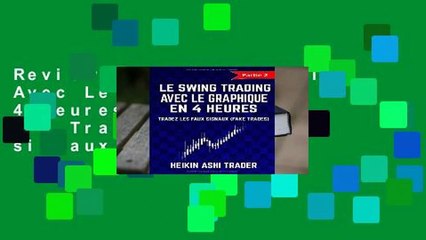 Review  Le Swing Trading Avec Le Graphique En 4 Heures 2: Partie 2 : Tradez les faux signaux (fake