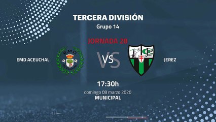 Previa partido entre EMD Aceuchal y Jerez Jornada 28 Tercera División