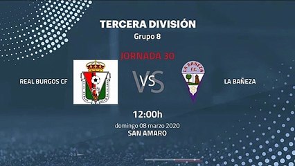 Previa partido entre Real Burgos CF y La Bañeza Jornada 30 Tercera División