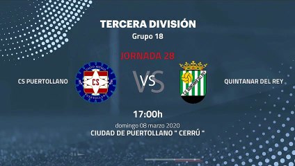 Previa partido entre CS Puertollano y Quintanar del Rey Jornada 28 Tercera División