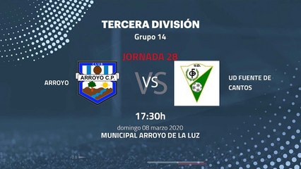 Previa partido entre Arroyo y UD Fuente De Cantos Jornada 28 Tercera División