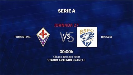 Previa partido entre Fiorentina y Brescia Jornada 27 Serie A
