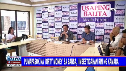 Pumapasok na 'dirty money' sa bansa, iimbestigahan rin ng Kamara