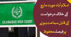 IHC reserves verdict on maintainability of petition against Aurat March