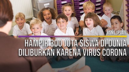 Hampir 300 Juta Siswa di Dunia Diliburkan karena Virus Corona