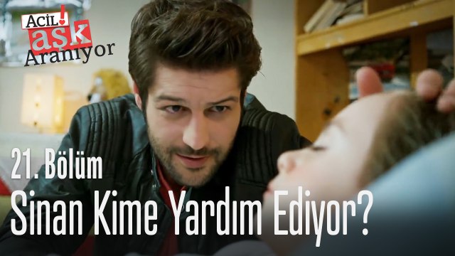 Sinan kime yardım ediyor? - Acil Aşk Aranıyor 21. Bölüm
