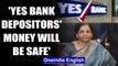 Finance Minister Nirmala Sitharaman says Yes Bank depositors' money will remain safe | Oneindia News