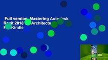 Full version  Mastering Autodesk Revit 2018 for Architecture  For Kindle