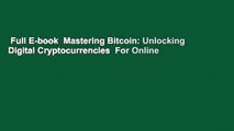 Full E-book  Mastering Bitcoin: Unlocking Digital Cryptocurrencies  For Online