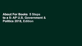 About For Books  5 Steps to a 5: AP U.S. Government & Politics 2018, Edition  For Kindle