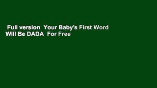 Full version  Your Baby's First Word Will Be DADA  For Free