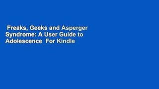 Freaks, Geeks and Asperger Syndrome: A User Guide to Adolescence  For Kindle