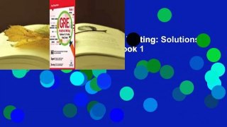 Full version  GRE Analytical Writing: Solutions to the Real Essay Topics - Book 1  For Online