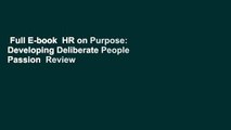 Full E-book  HR on Purpose: Developing Deliberate People Passion  Review