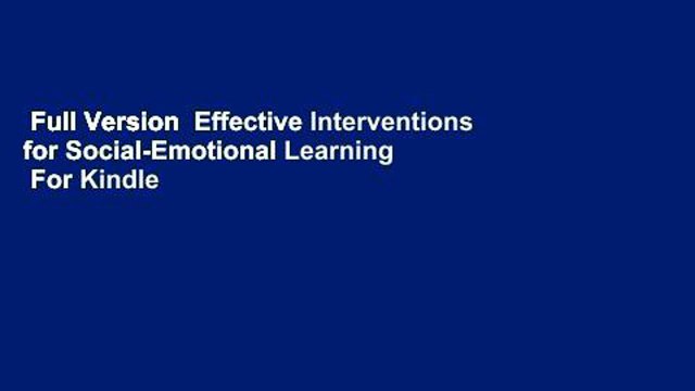 Full Version Effective Interventions for Social-Emotional Learning For Kindle