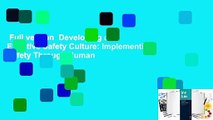 Full version  Developing an Effective Safety Culture: Implementing Safety Through Human