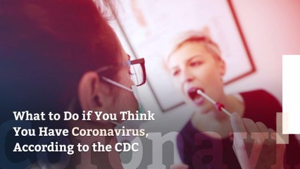 What to Do if You Think You Have Coronavirus, According to the CDC