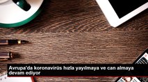 Avrupa'da koronavirüs hızla yayılmaya ve can almaya devam ediyor