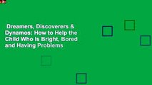 Dreamers, Discoverers & Dynamos: How to Help the Child Who Is Bright, Bored and Having Problems