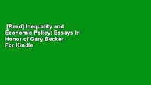 [Read] Inequality and Economic Policy: Essays In Honor of Gary Becker  For Kindle