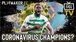 Fan TV | Could coronavirus lead to Celtic being crowned Champions of Scotland early?