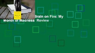 About For Books  Brain on Fire: My Month of Madness  Review
