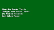 About For Books  This Is Going to Hurt: Secret Diaries of a Medical Resident  Best Sellers Rank :