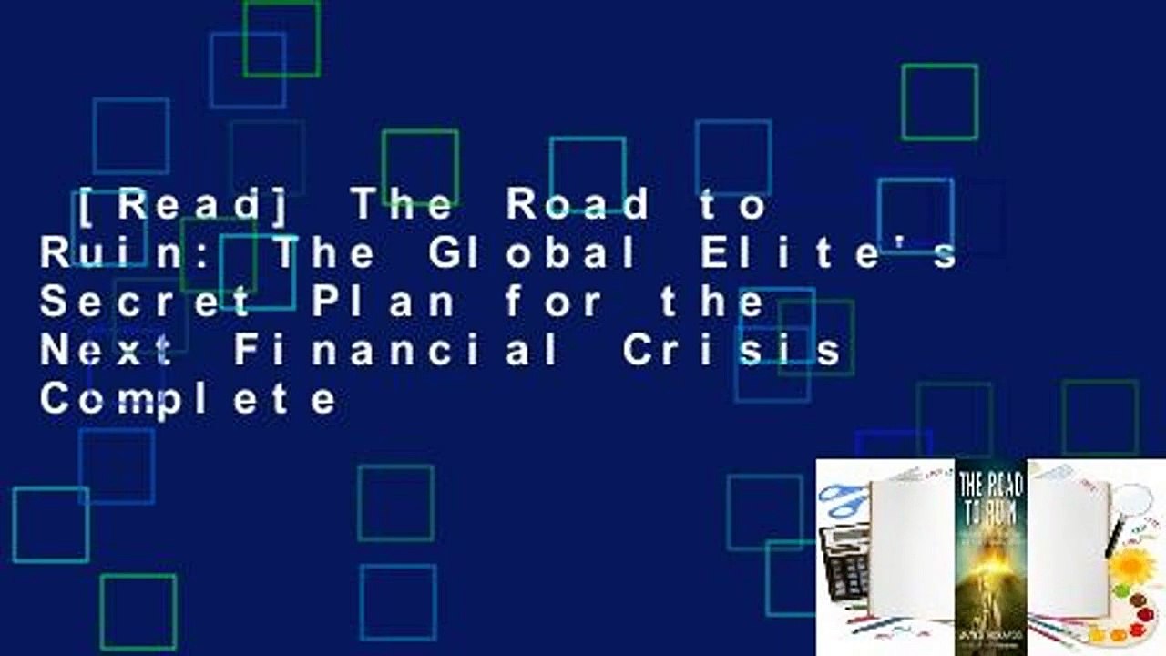 [Read] The Road to Ruin: The Global Elite's Secret Plan for the Next Financial Crisis Complete