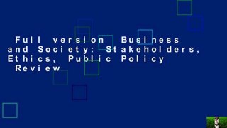 Full version  Business and Society: Stakeholders, Ethics, Public Policy  Review