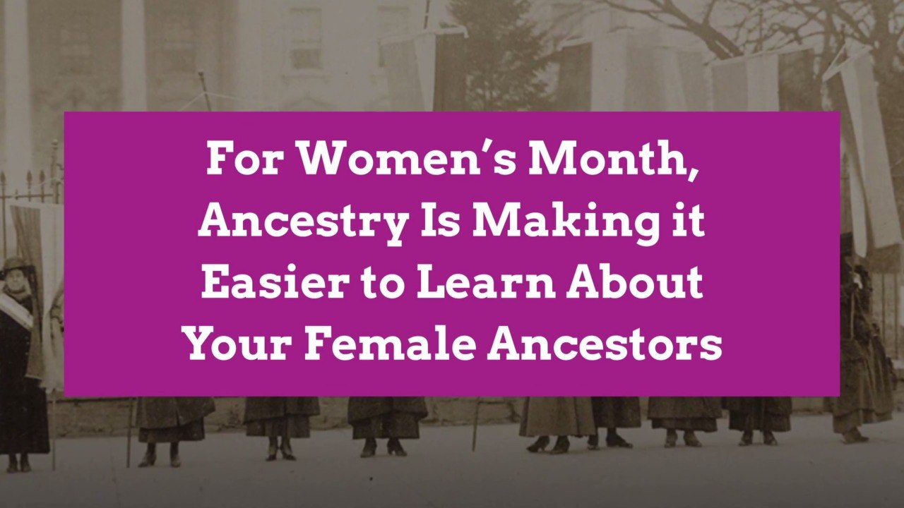 For Women’s Month, Ancestry Is Making it Easier to Learn About Your Female Ancestors