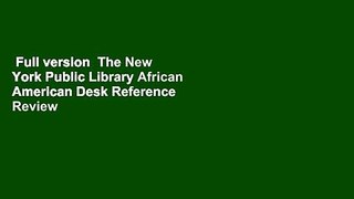 Full version  The New York Public Library African American Desk Reference  Review