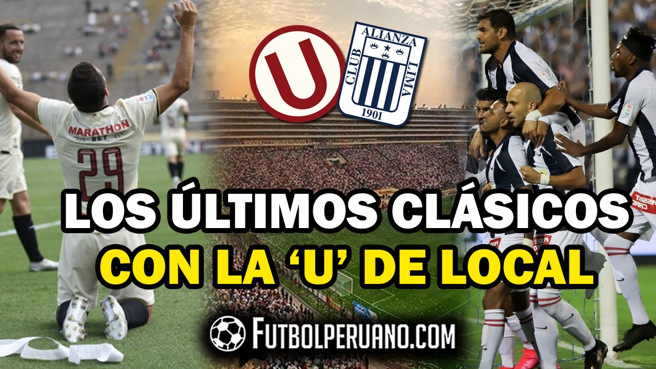 UNIVERSITARIO VS ALIANZA LIMA: LOS ÚLTIMOS CLÁSICOS CON LA 'U' DE LOCAL