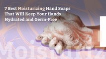 7 Best Moisturizing Hand Soaps That Will Keep Your Hands Hydrated and Germ-Free