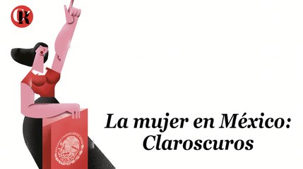La mujer en México: Claroscuros