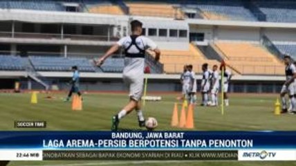 Laga Arema vs Persib Berpotensi Digelar Tanpa Penonton