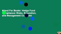 About For Books  Hedge Fund Compliance: Risks, Regulation, and Management Complete