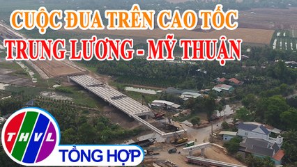 Phóng sự: Cuộc đua trên cao tốc Trung Lương - Mỹ Thuận