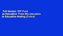 Full Version  DIY Punk as Education: From Mis-education to Educative Healing (Critical