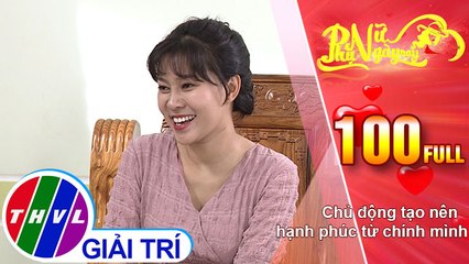 Phụ nữ ngày nay - Tập 100: Chủ động tạo nên hạnh phúc từ chính mình