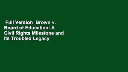 Full Version  Brown v. Board of Education: A Civil Rights Milestone and Its Troubled Legacy