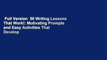 Full Version  50 Writing Lessons That Work!: Motivating Prompts and Easy Activities That Develop